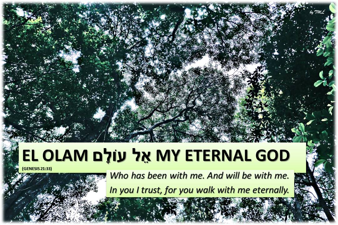 El Olam אֵל עוֹלָם my eternal God
